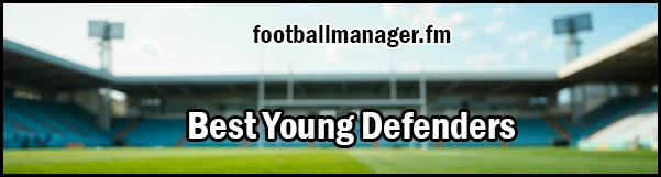 football manager 2026 best young defenders