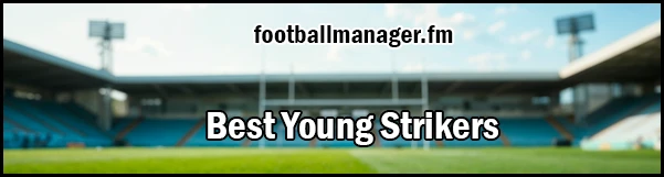best young strikers in Football Manager 2026